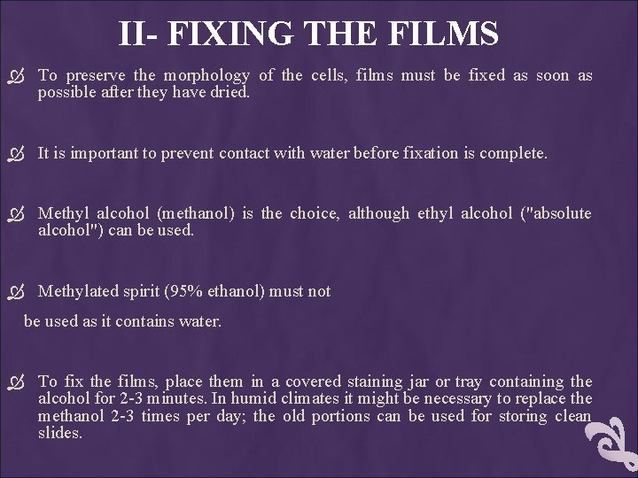 II- FIXING THE FILMS To preserve the morphology of the cells, films must be