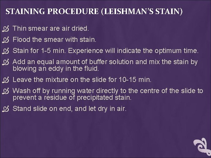 STAINING PROCEDURE (LEISHMAN’S STAIN) Thin smear are air dried. Flood the smear with stain.