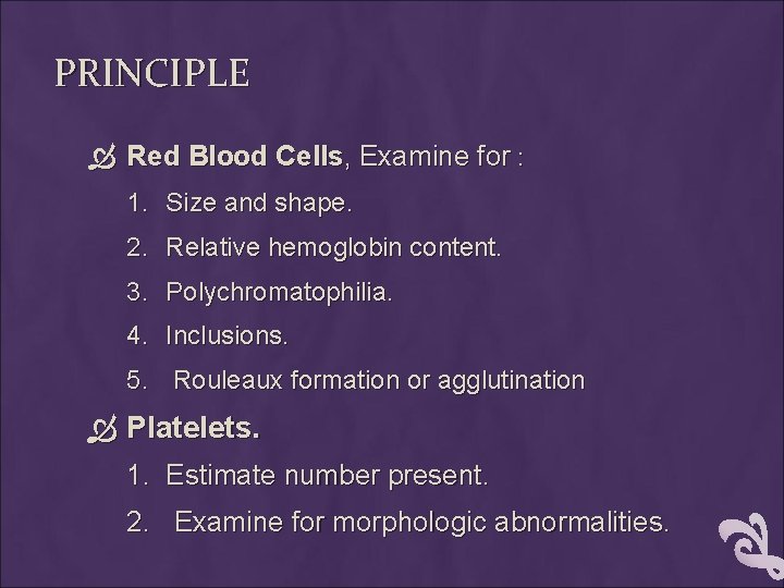 PRINCIPLE Red Blood Cells, Examine for : 1. Size and shape. 2. Relative hemoglobin