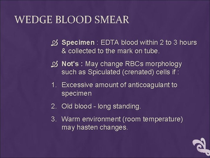 WEDGE BLOOD SMEAR Specimen : EDTA blood within 2 to 3 hours & collected
