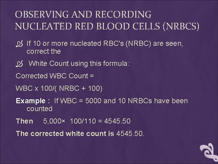 OBSERVING AND RECORDING NUCLEATED RED BLOOD CELLS (NRBCS) If 10 or more nucleated RBC's