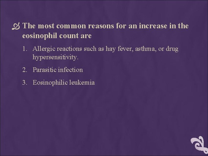  The most common reasons for an increase in the eosinophil count are 1.