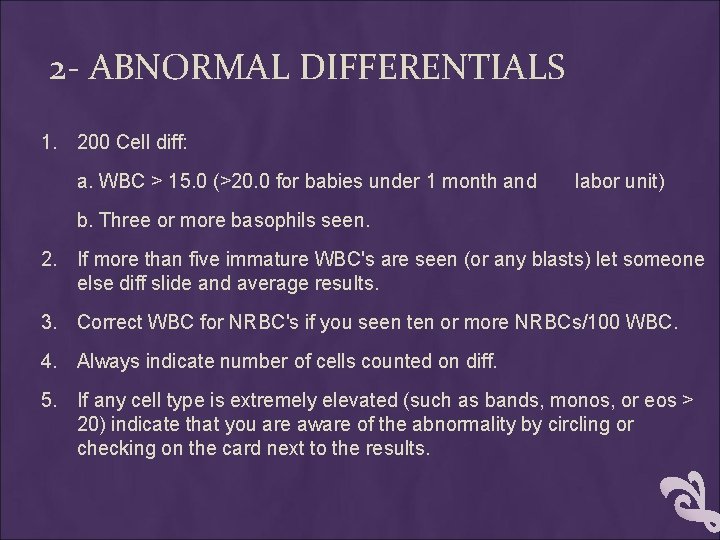 2 - ABNORMAL DIFFERENTIALS 1. 200 Cell diff: a. WBC > 15. 0 (>20.