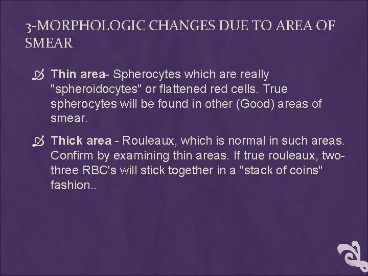 3 -MORPHOLOGIC CHANGES DUE TO AREA OF SMEAR Thin area- Spherocytes which are really