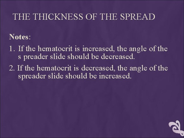 THE THICKNESS OF THE SPREAD Notes: 1. If the hematocrit is increased, the angle