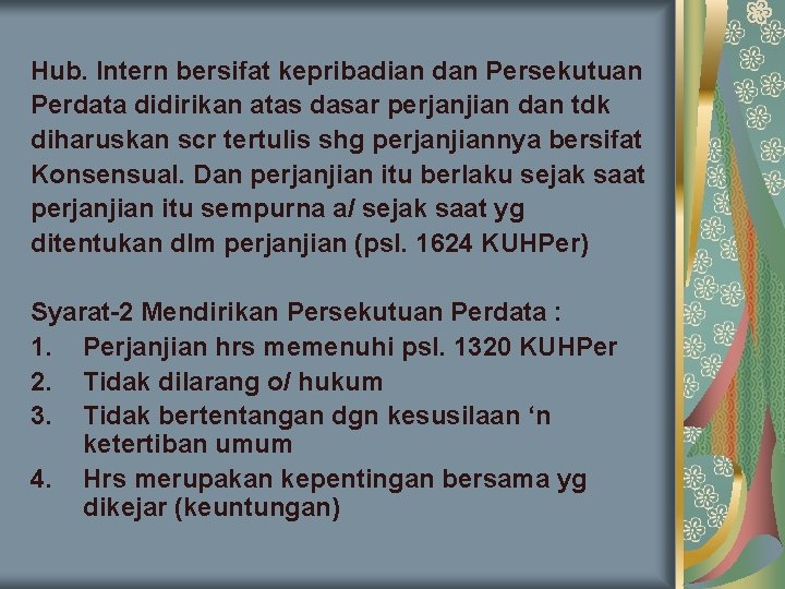 Hub. Intern bersifat kepribadian dan Persekutuan Perdata didirikan atas dasar perjanjian dan tdk diharuskan