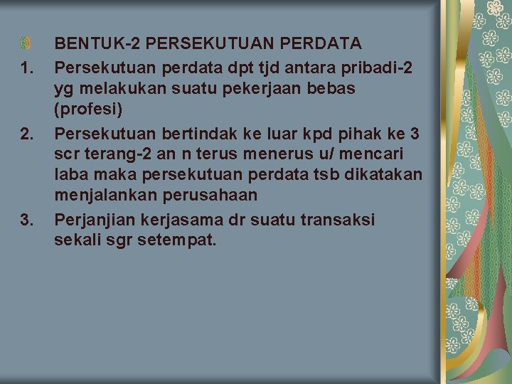 1. 2. 3. BENTUK-2 PERSEKUTUAN PERDATA Persekutuan perdata dpt tjd antara pribadi-2 yg melakukan