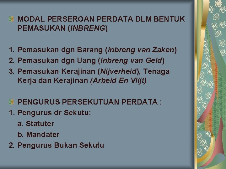 MODAL PERSEROAN PERDATA DLM BENTUK PEMASUKAN (INBRENG) 1. Pemasukan dgn Barang (Inbreng van Zaken)