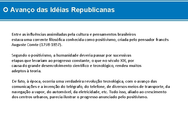 O Avanço das Idéias Republicanas Entre as influências assimiladas pela cultura e pensamentos brasileiros