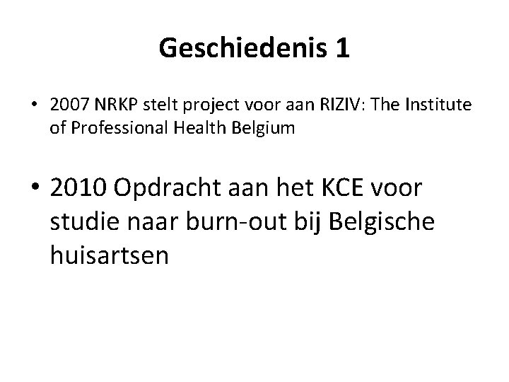 Geschiedenis 1 • 2007 NRKP stelt project voor aan RIZIV: The Institute of Professional