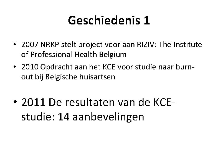 Geschiedenis 1 • 2007 NRKP stelt project voor aan RIZIV: The Institute of Professional