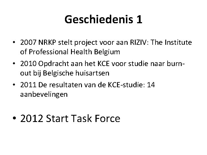 Geschiedenis 1 • 2007 NRKP stelt project voor aan RIZIV: The Institute of Professional