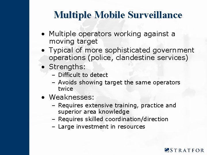 Multiple Mobile Surveillance • Multiple operators working against a moving target • Typical of