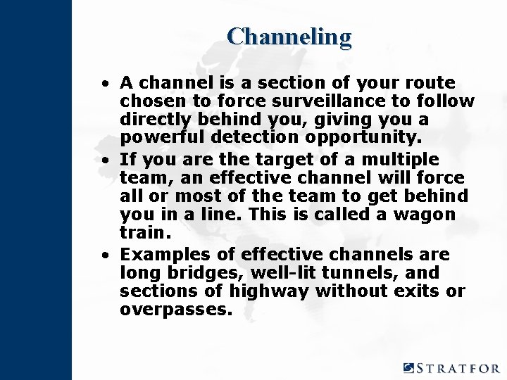 Channeling • A channel is a section of your route chosen to force surveillance