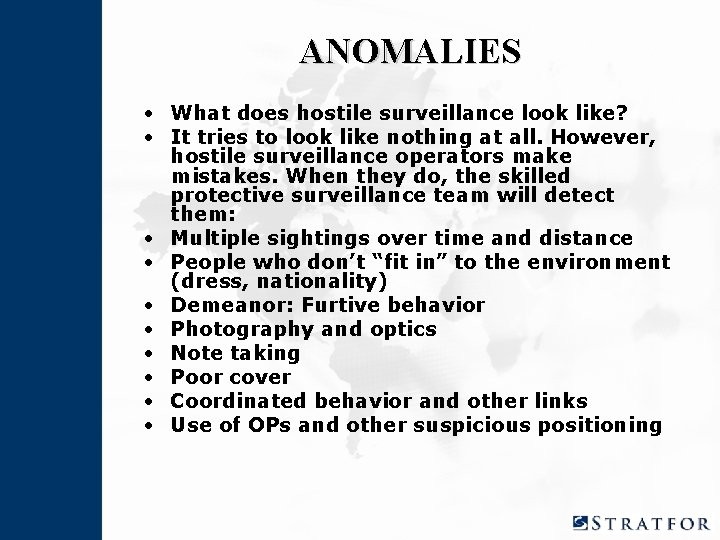 ANOMALIES • What does hostile surveillance look like? • It tries to look like
