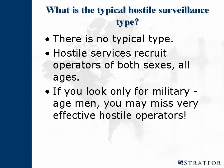 What is the typical hostile surveillance type? • There is no typical type. •