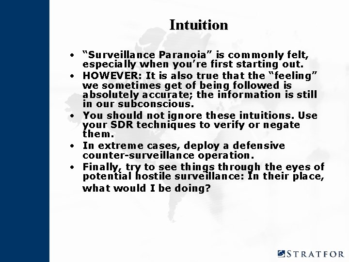 Intuition • “Surveillance Paranoia” is commonly felt, especially when you’re first starting out. •