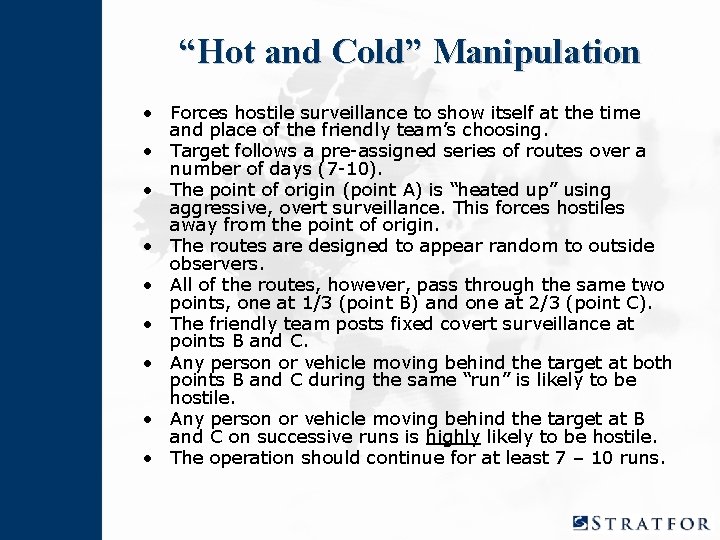 “Hot and Cold” Manipulation • Forces hostile surveillance to show itself at the time