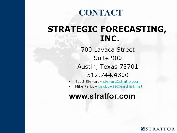 CONTACT STRATEGIC FORECASTING, INC. 700 Lavaca Street Suite 900 Austin, Texas 78701 512. 744.