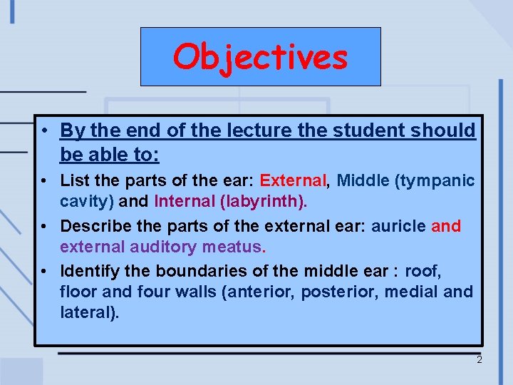 Objectives • By the end of the lecture the student should be able to: