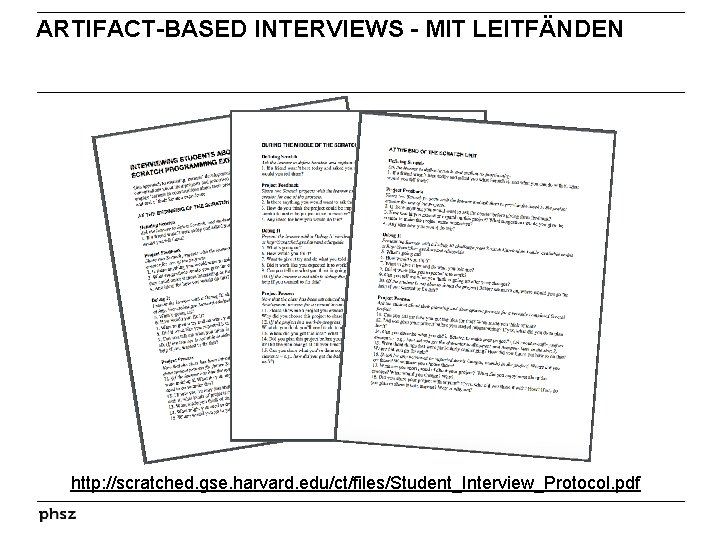 ARTIFACT-BASED INTERVIEWS – MIT LEITFÄNDEN http: //scratched. gse. harvard. edu/ct/files/Student_Interview_Protocol. pdf 
