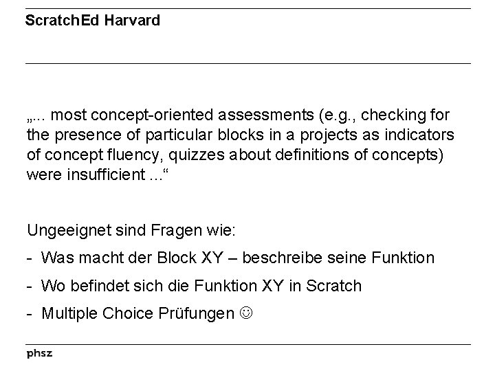 Scratch. Ed Harvard „. . . most concept-oriented assessments (e. g. , checking for