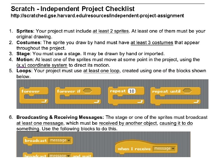 Scratch - Independent Project Checklist http: //scratched. gse. harvard. edu/resources/independent-project-assignment 