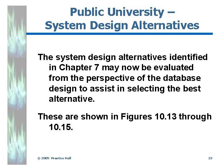 Public University – System Design Alternatives The system design alternatives identified in Chapter 7