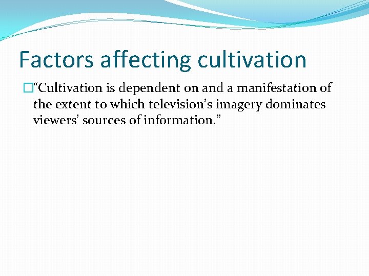 Factors affecting cultivation �“Cultivation is dependent on and a manifestation of the extent to