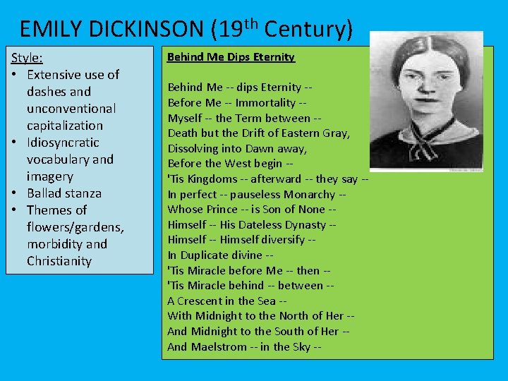 EMILY DICKINSON (19 th Century) Style: • Extensive use of dashes and unconventional capitalization
