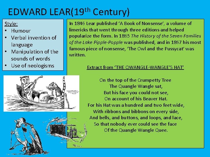 EDWARD LEAR(19 th Century) Style: • Humour • Verbal invention of language • Manipulation