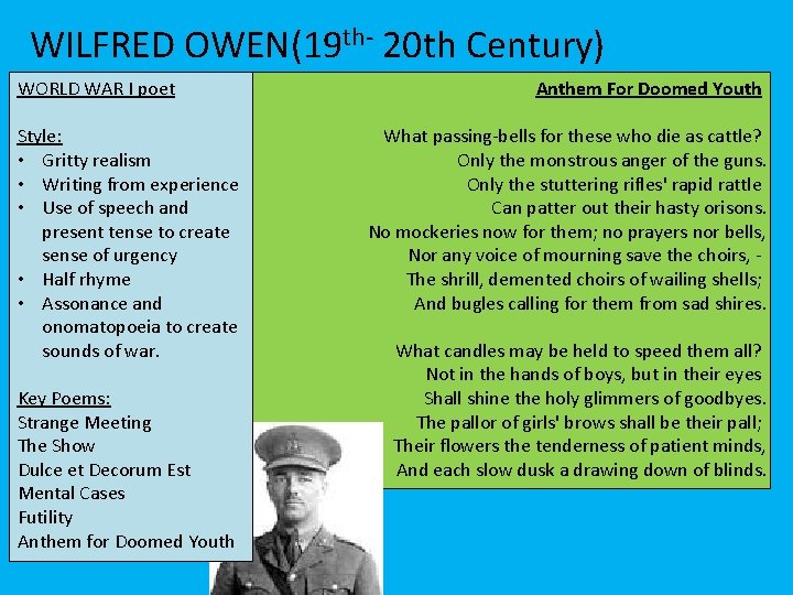WILFRED OWEN(19 th- 20 th Century) WORLD WAR I poet Style: • Gritty realism