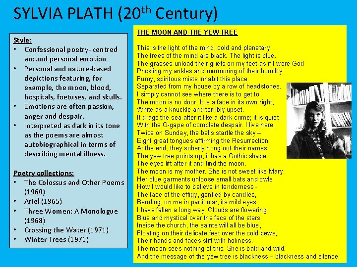 SYLVIA PLATH (20 th Century) Style: • Confessional poetry- centred around personal emotion •