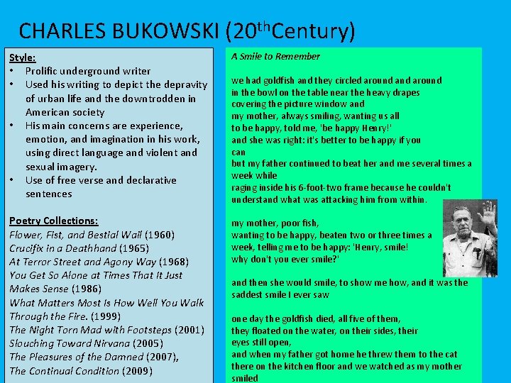 CHARLES BUKOWSKI (20 th. Century) Style: • Prolific underground writer • Used his writing