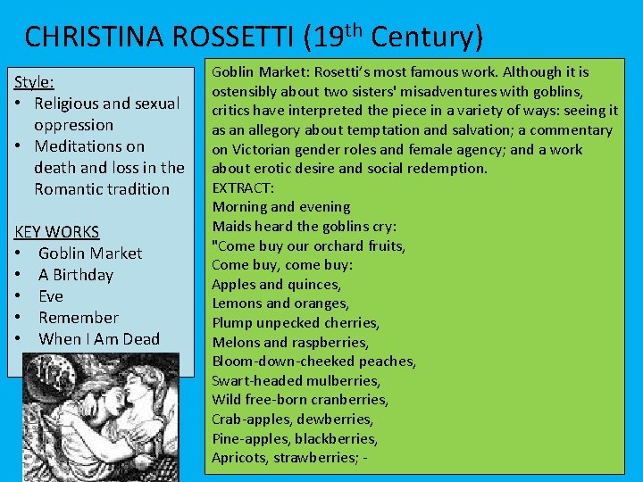 CHRISTINA ROSSETTI (19 th Century) Style: • Religious and sexual oppression • Meditations on