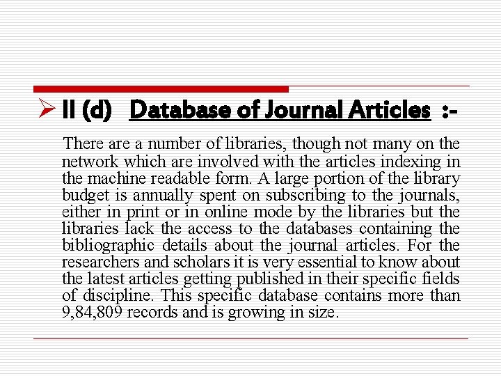 Ø II (d) Database of Journal Articles : There a number of libraries, though