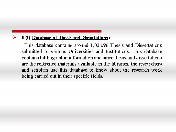 Ø II (f) Database of Thesis and Dissertations : This database contains around 1,