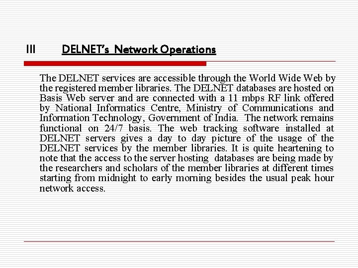 III DELNET’s Network Operations The DELNET services are accessible through the World Wide Web