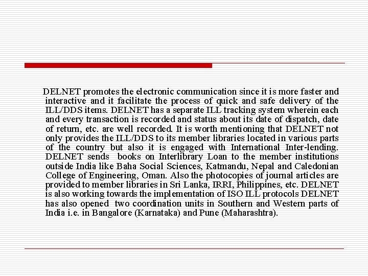 DELNET promotes the electronic communication since it is more faster and interactive and it