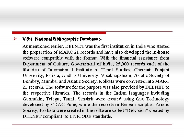 Ø V (b) National Bibliographic Database : As mentioned earlier, DELNET was the first