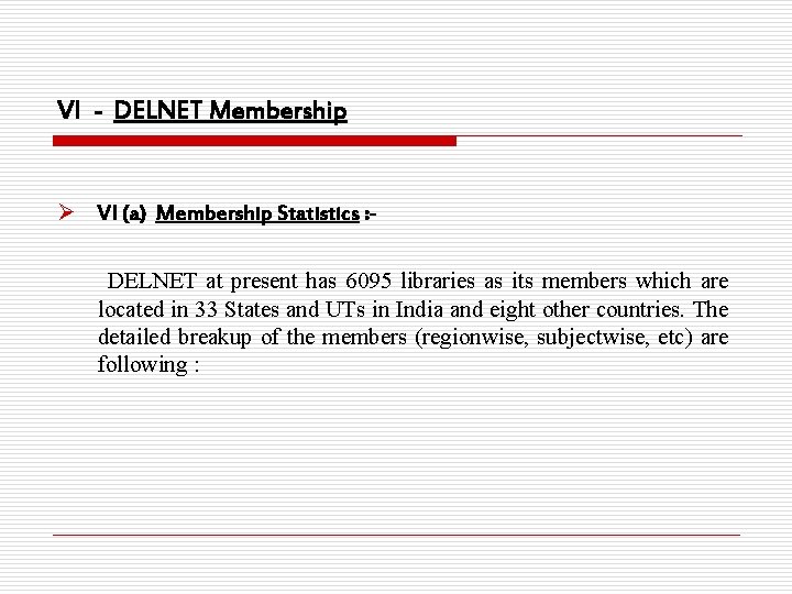 VI - DELNET Membership Ø VI (a) Membership Statistics : DELNET at present has