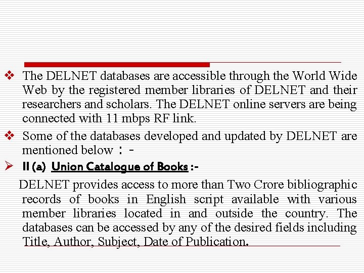 v The DELNET databases are accessible through the World Wide Web by the registered