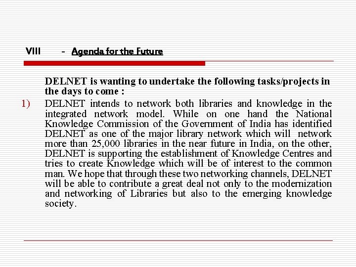 VIII 1) - Agenda for the Future DELNET is wanting to undertake the following