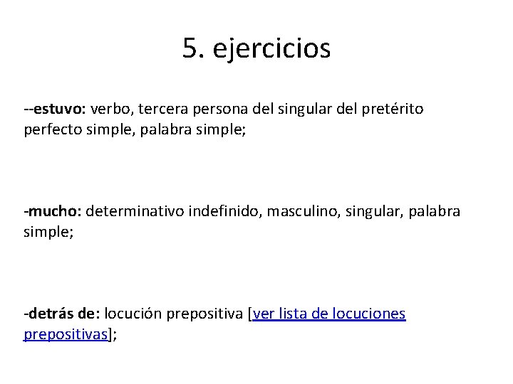 5. ejercicios --estuvo: verbo, tercera persona del singular del pretérito perfecto simple, palabra simple;