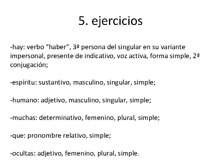 5. ejercicios -hay: verbo “haber”, 3ª persona del singular en su variante impersonal, presente