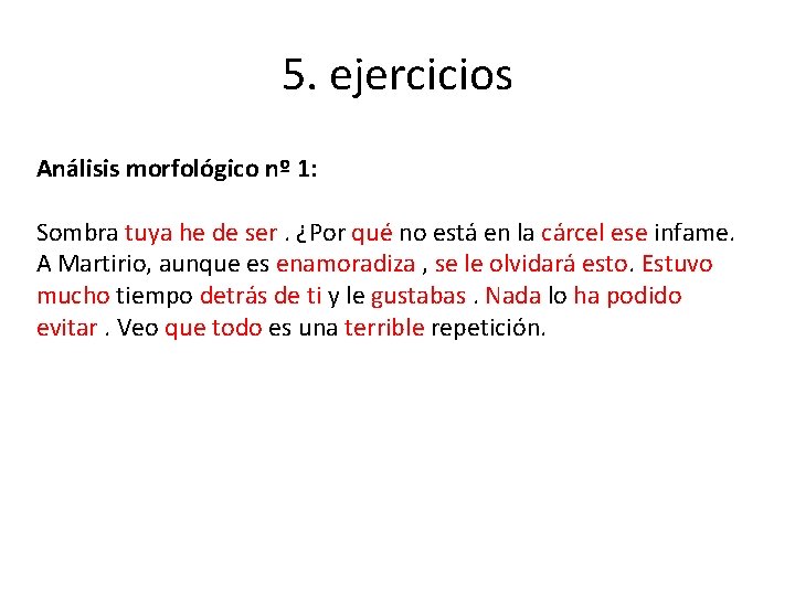 5. ejercicios Análisis morfológico nº 1: Sombra tuya he de ser. ¿Por qué no