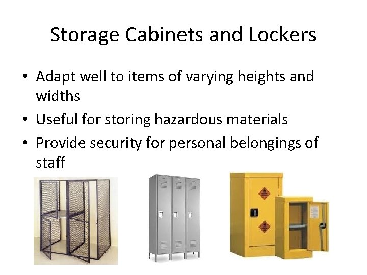 Storage Cabinets and Lockers • Adapt well to items of varying heights and widths