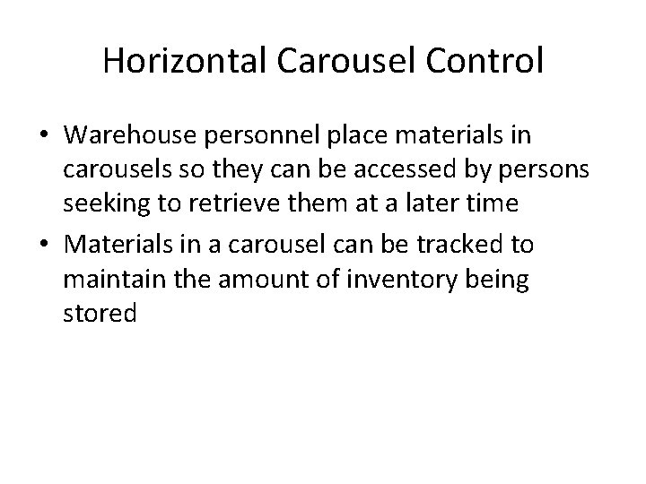 Horizontal Carousel Control • Warehouse personnel place materials in carousels so they can be