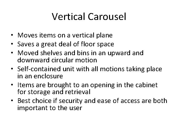 Vertical Carousel • Moves items on a vertical plane • Saves a great deal