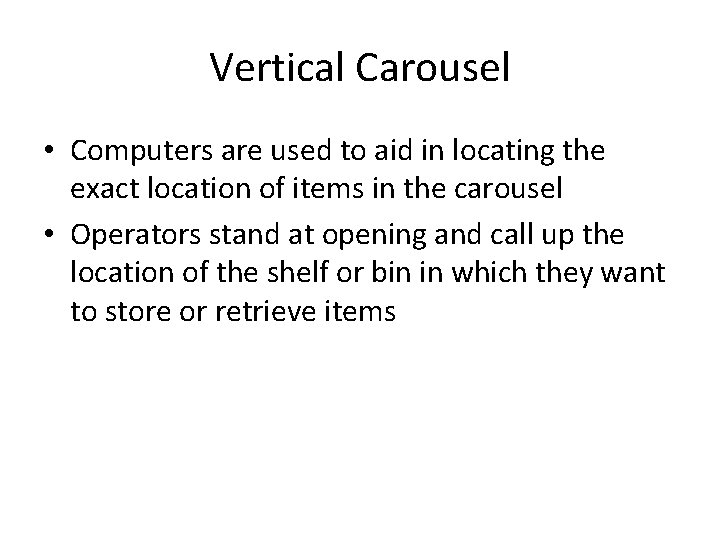 Vertical Carousel • Computers are used to aid in locating the exact location of